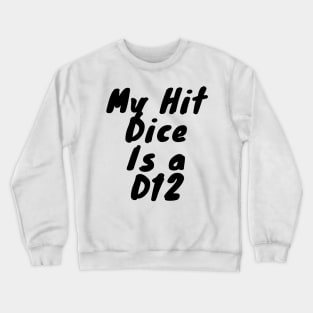 My dice hit is a D12 Crewneck Sweatshirt